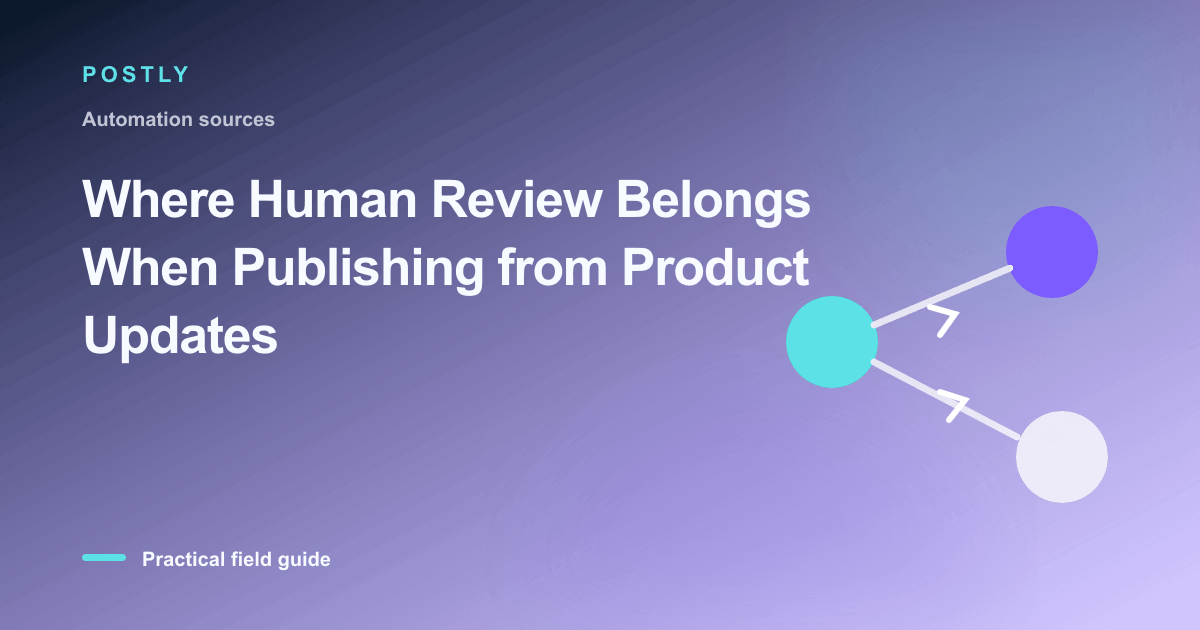 Where Human Review Belongs When Publishing from Product Updates